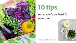 Hoe bewaar je het beste groente en fruit: 10 tips